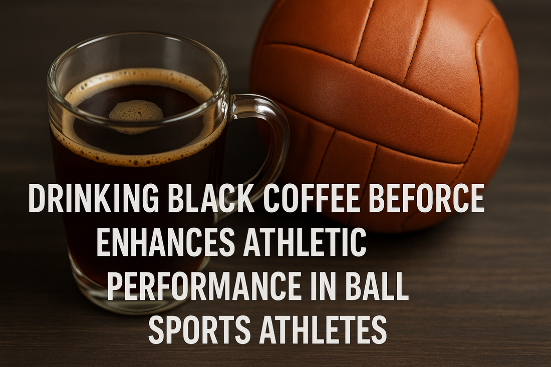 Drinking Black Coffee Before Exercise Enhances Athletic Performance in Ball Sports Athletes
