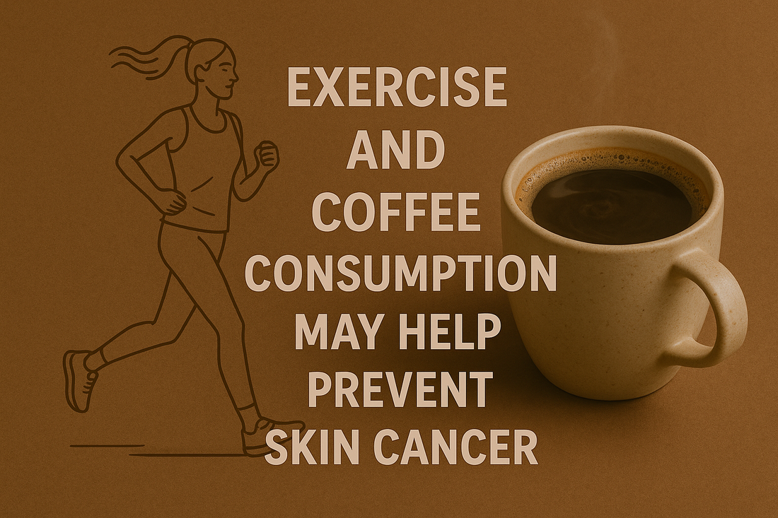 Exercise and Coffee Consumption May Help Prevent Skin Cancer