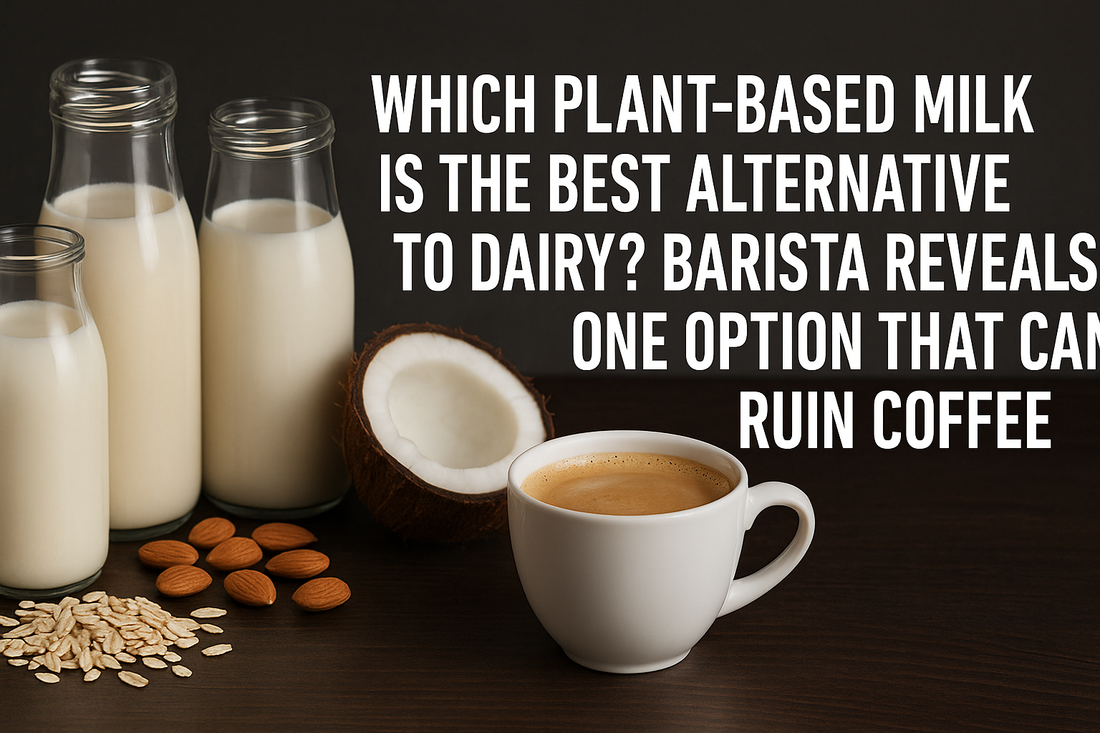 Which Plant-Based Milk Is the Best Alternative to Dairy? Barista Reveals One Option That Can Ruin Coffee